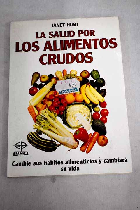 La salud por los alimentos crudos: cambie sus hábitos alimenticios y cambiará su vida book