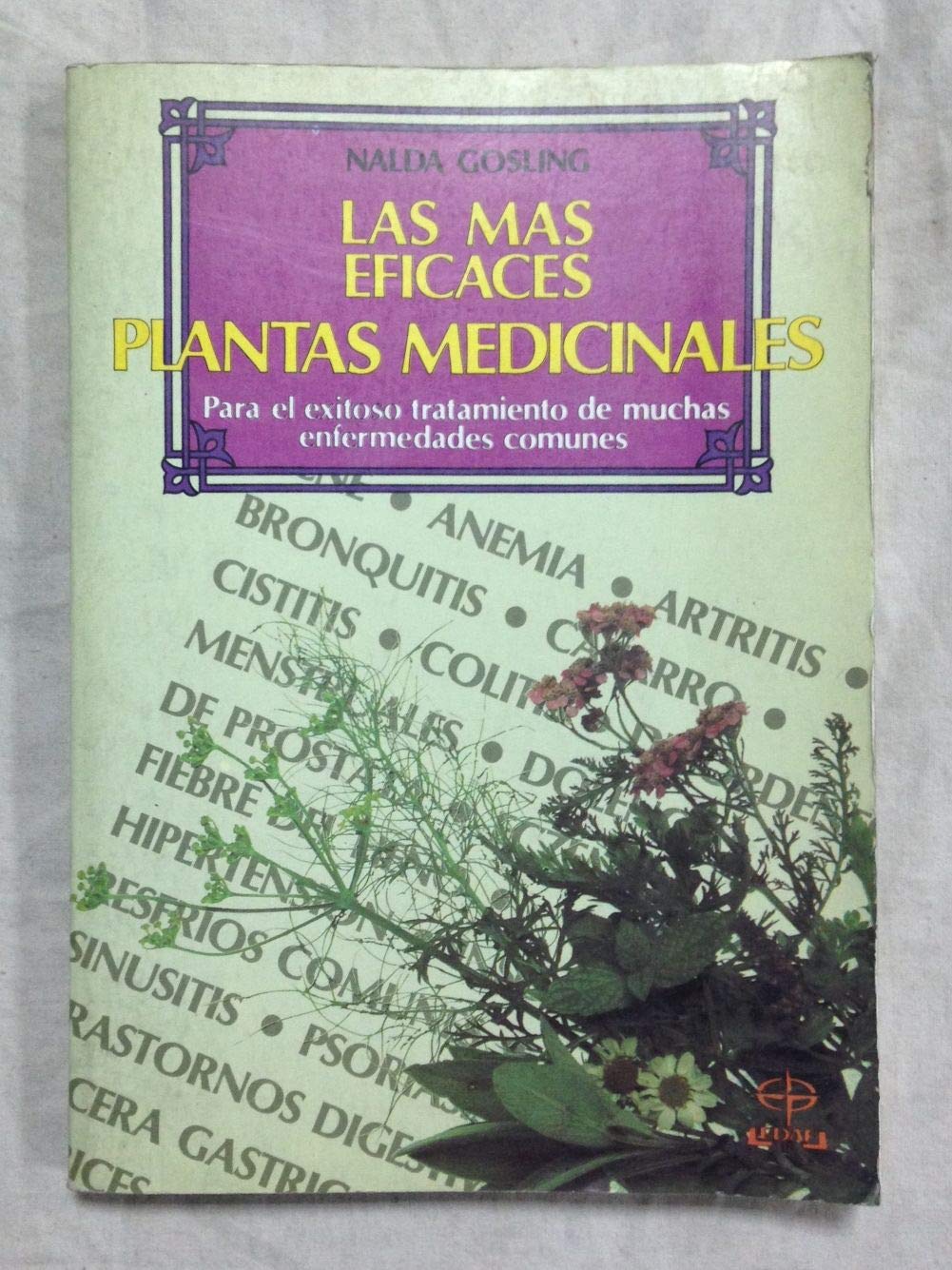 LAS MÁS EFICACES PLANTAS MEDICINALES. Para el exitoso tratamiento de muchas enfermedades comunes book