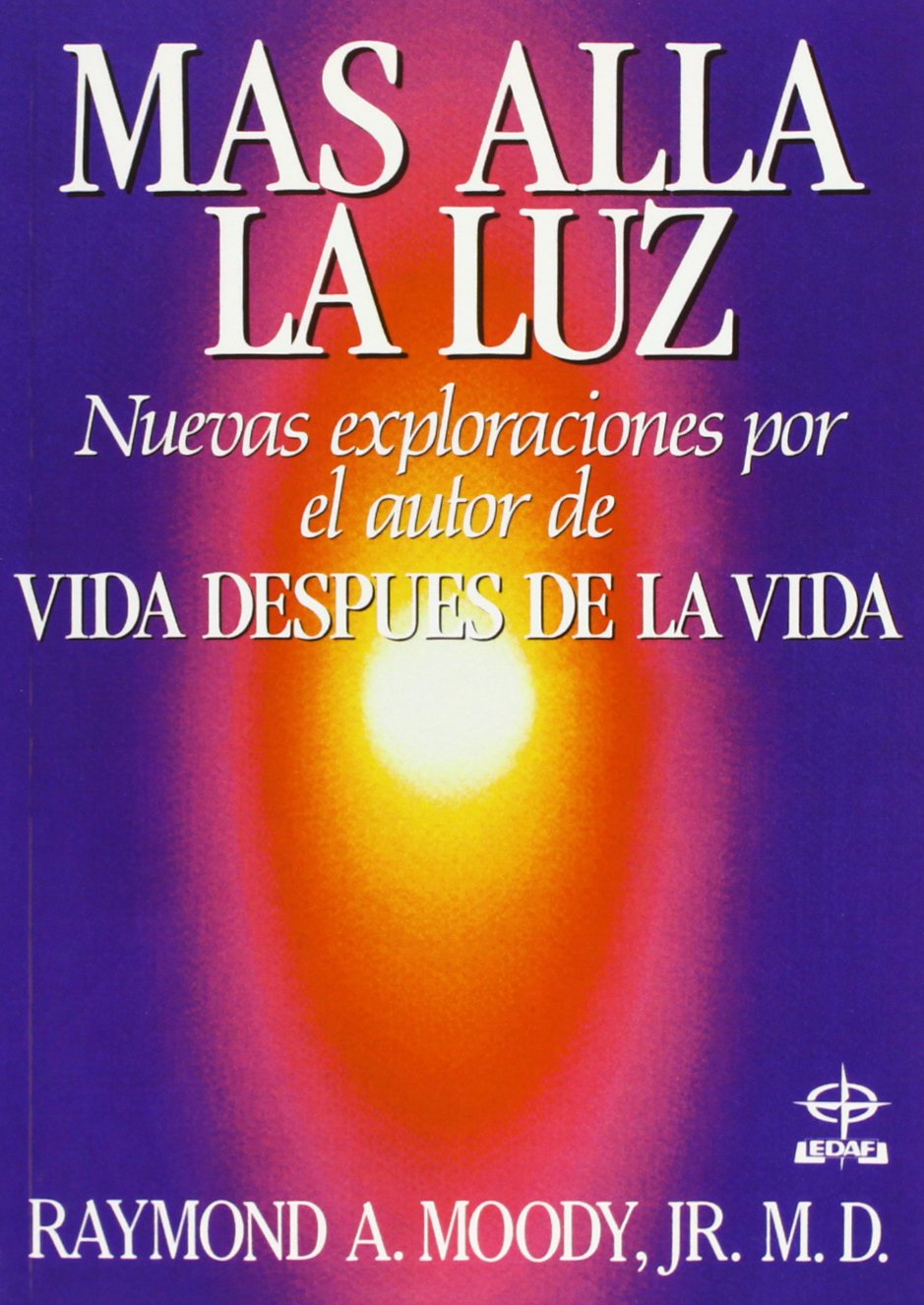 Más allá la luz : nuevas exploraciones en "Vida después de la vida" Social Sciences