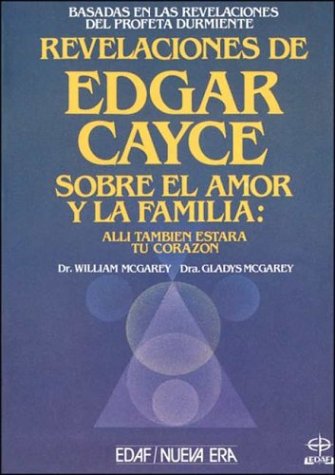 Revelaciones De Edgar Cayce Sobre El Amor Y LA Familia book