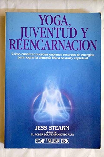 Yoga, juventud y reencarnacion : usar las energias para la armonia fisca, sexual y espiritual book
