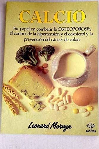 El calcio : combate la osteoporosis, colesterol, etc book