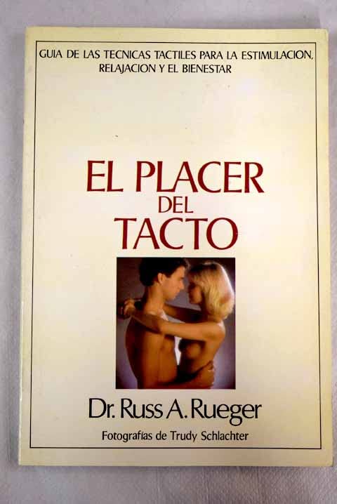 El placer del tacto: guía de las técnicas táctiles para la estimulación, relajación y el bienestar Books