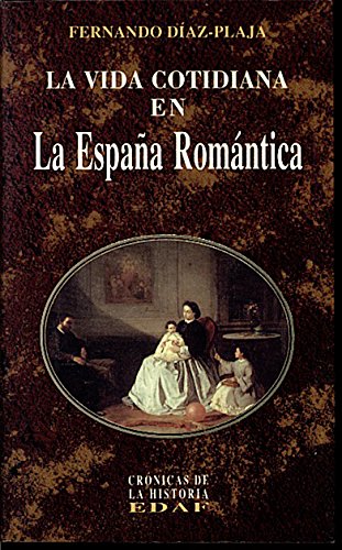 LA Vida Cotidiana En LA Espana Romantica Politics & History