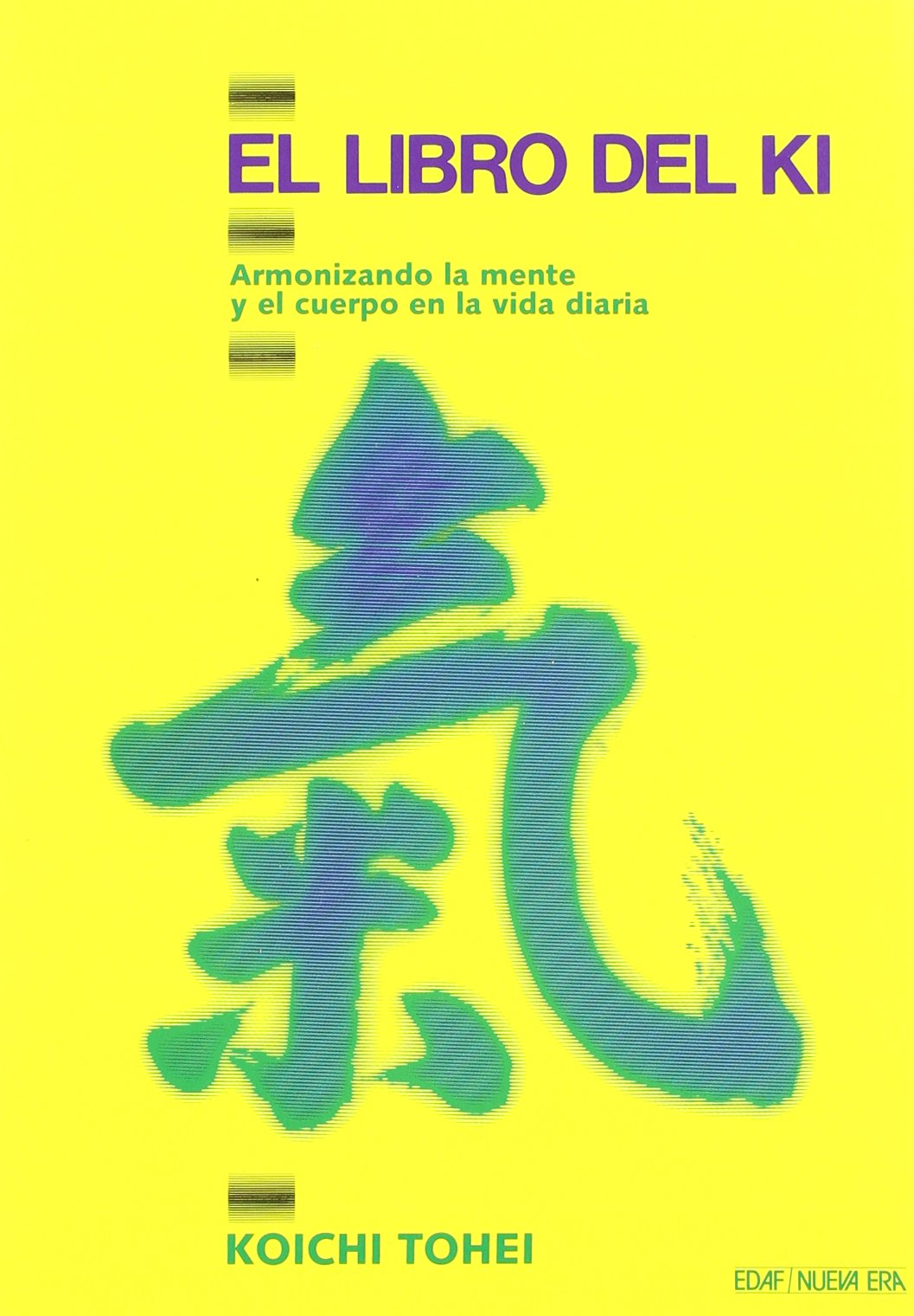 El libro del Ki: Armonizando la mente y el cuerpo en la vida diaria (Nueva Era) Philosophy