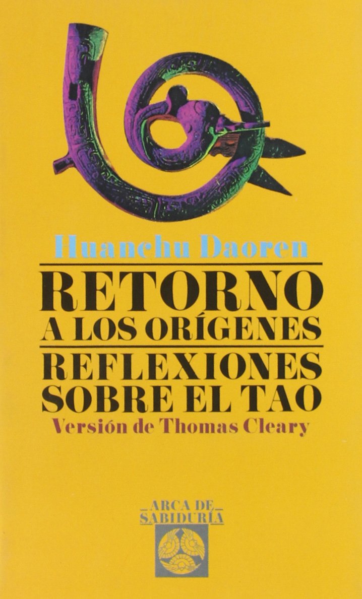 Retorno a los orígenes : reflexiones sobre el Tao (Arca de Sabiduría) Philosophy