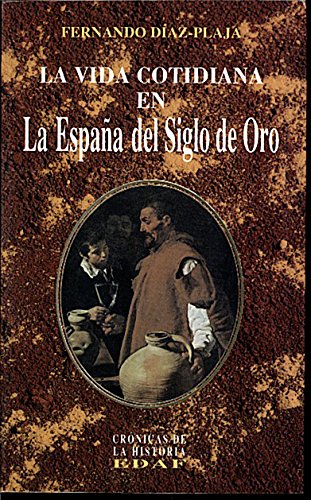 LA Vida Cotidiana En LA Espana Del Siglo De Oro History