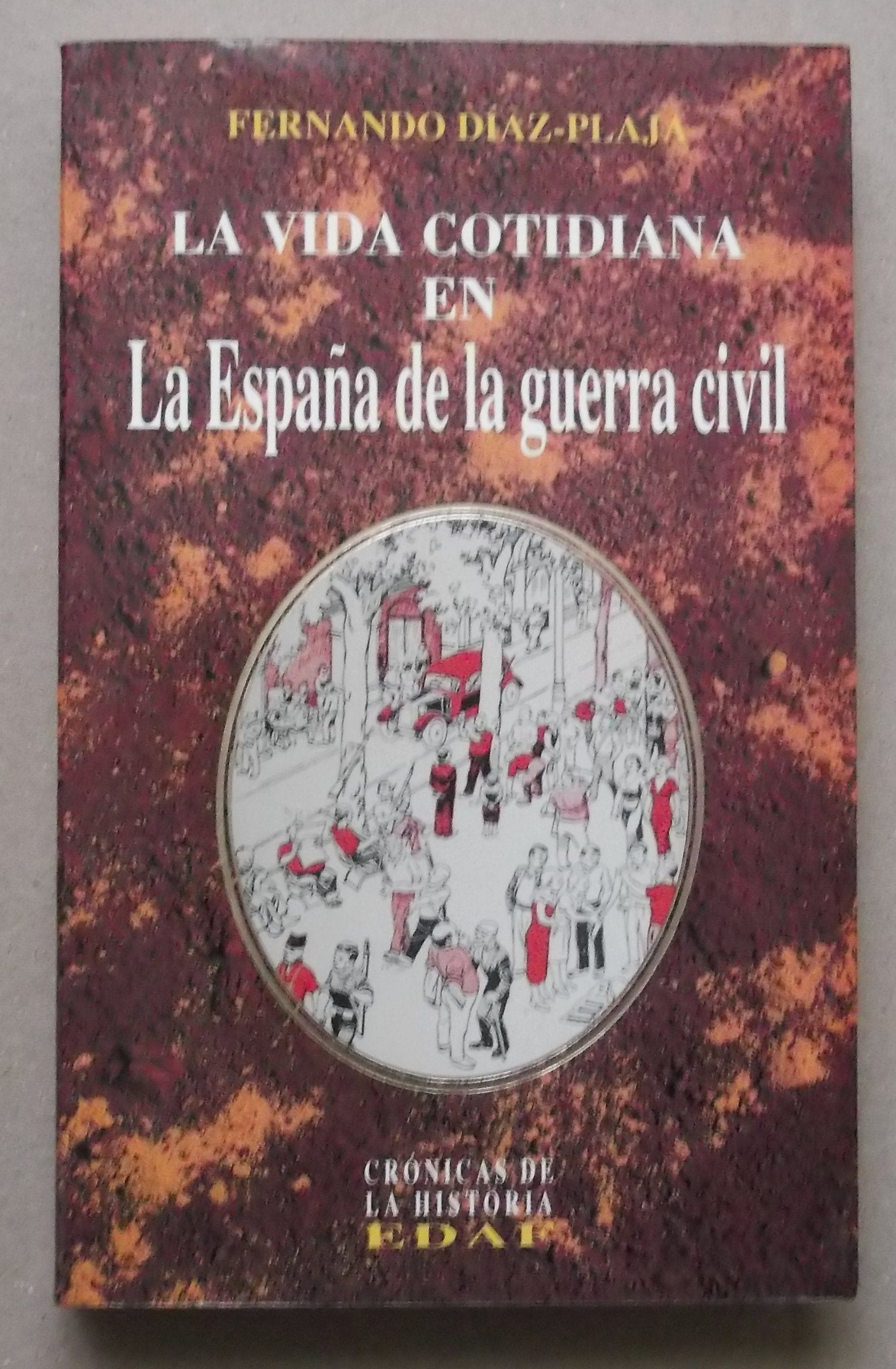 La Vida Cotidiana en la Espana de la Guerra Civil (Clio Cronicas de la Historia) Books