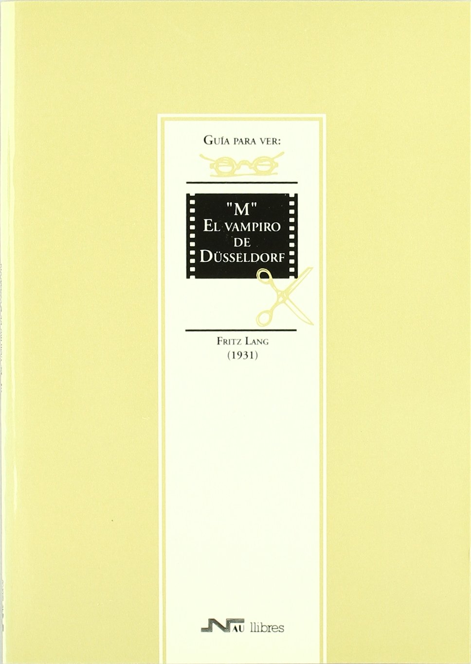 Guía para ver y analizar : M El vampiro de Düseldorf. Fritz Lang (1931) book