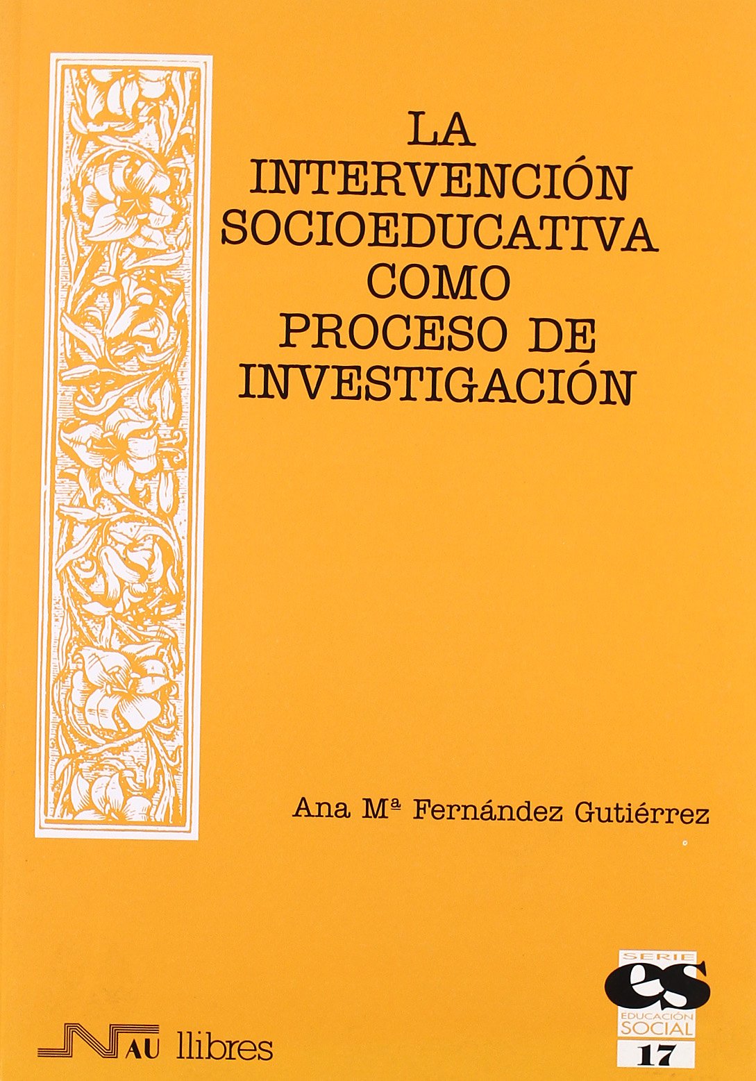 La intervención socioeducativa como proceso de investigación : una experiencia de reflexión-acción en centros de menores (Educación social, Band 17) Study Guides
