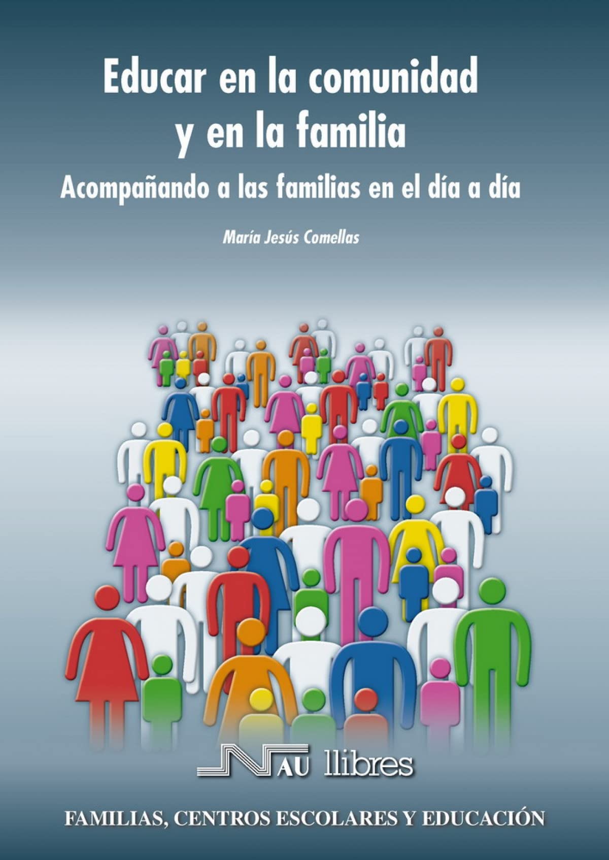 Educar en la comunidad y en la familia : acompañando a las familias en el día a día Learning & Reference