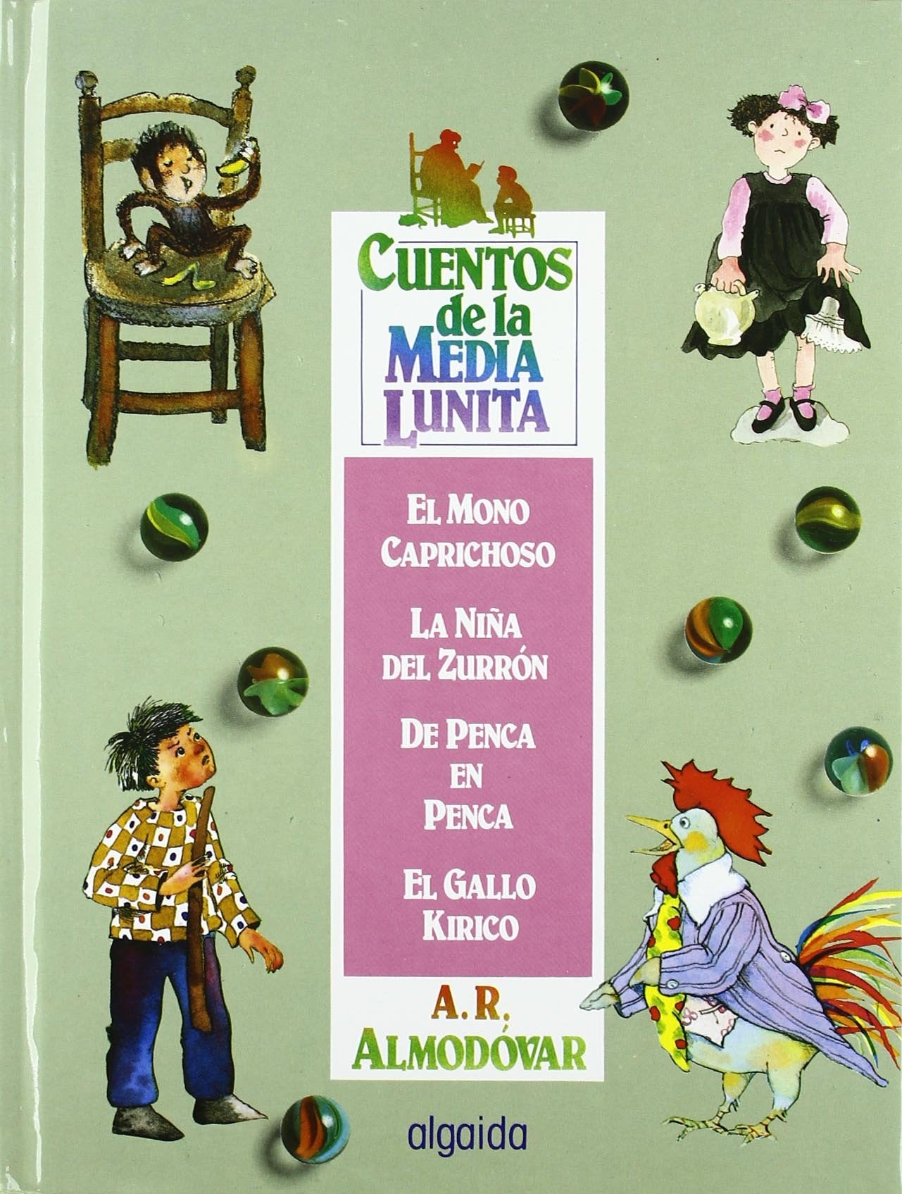 El mono caprichoso ; La niña del zurrón ; De penca en penca ; El gallo Kirico : del 1 al 4: Volumen I (del 1 al 4) (INFANTIL - JUVENIL - CUENTOS DE LA MEDIA LUNITA - VOLÚMENES EN CARTONÉ) Fairy Tales & Legends