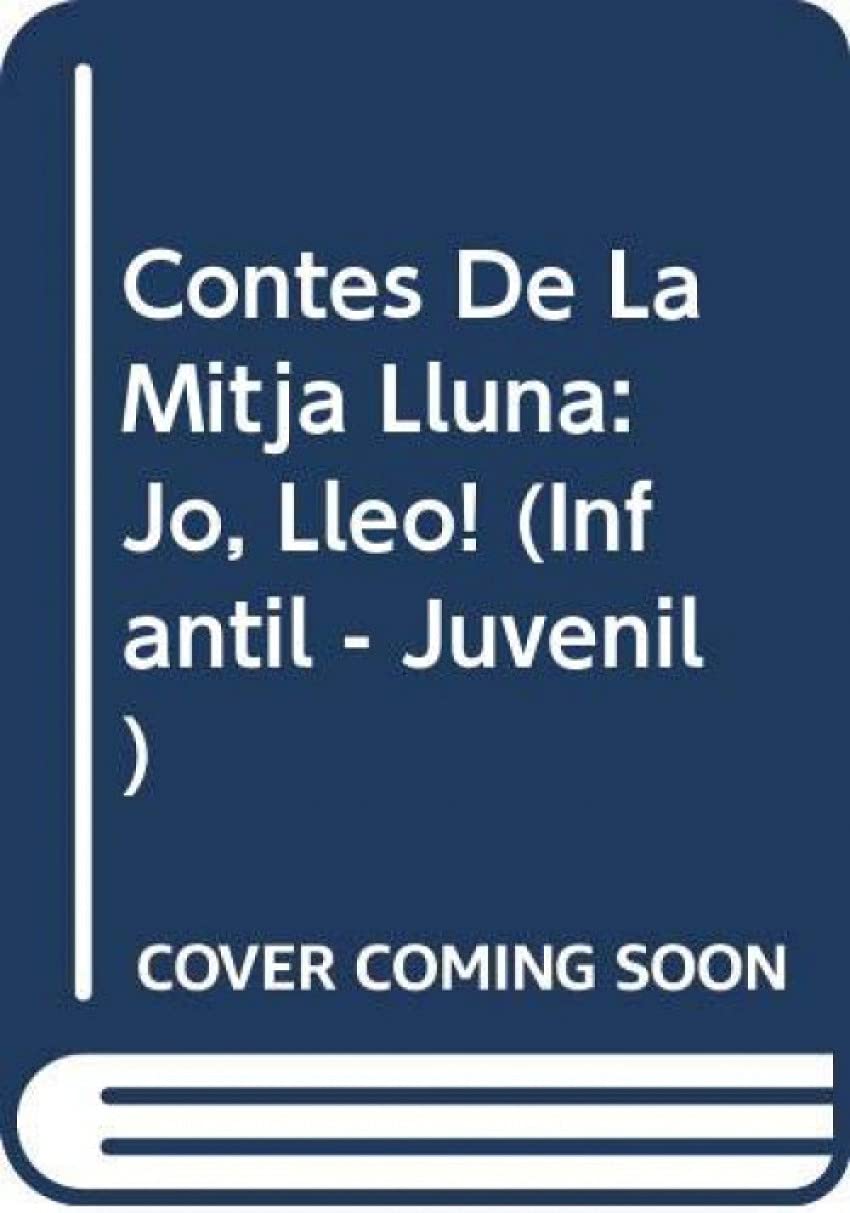 Contes de la Mitja Lluna nº 6. Jo, lleó! (INFANTIL - JUVENIL - CONTES DE LA MITJA LLUNA - EDICIÓ EN RÚSTICA) Contemporary literature