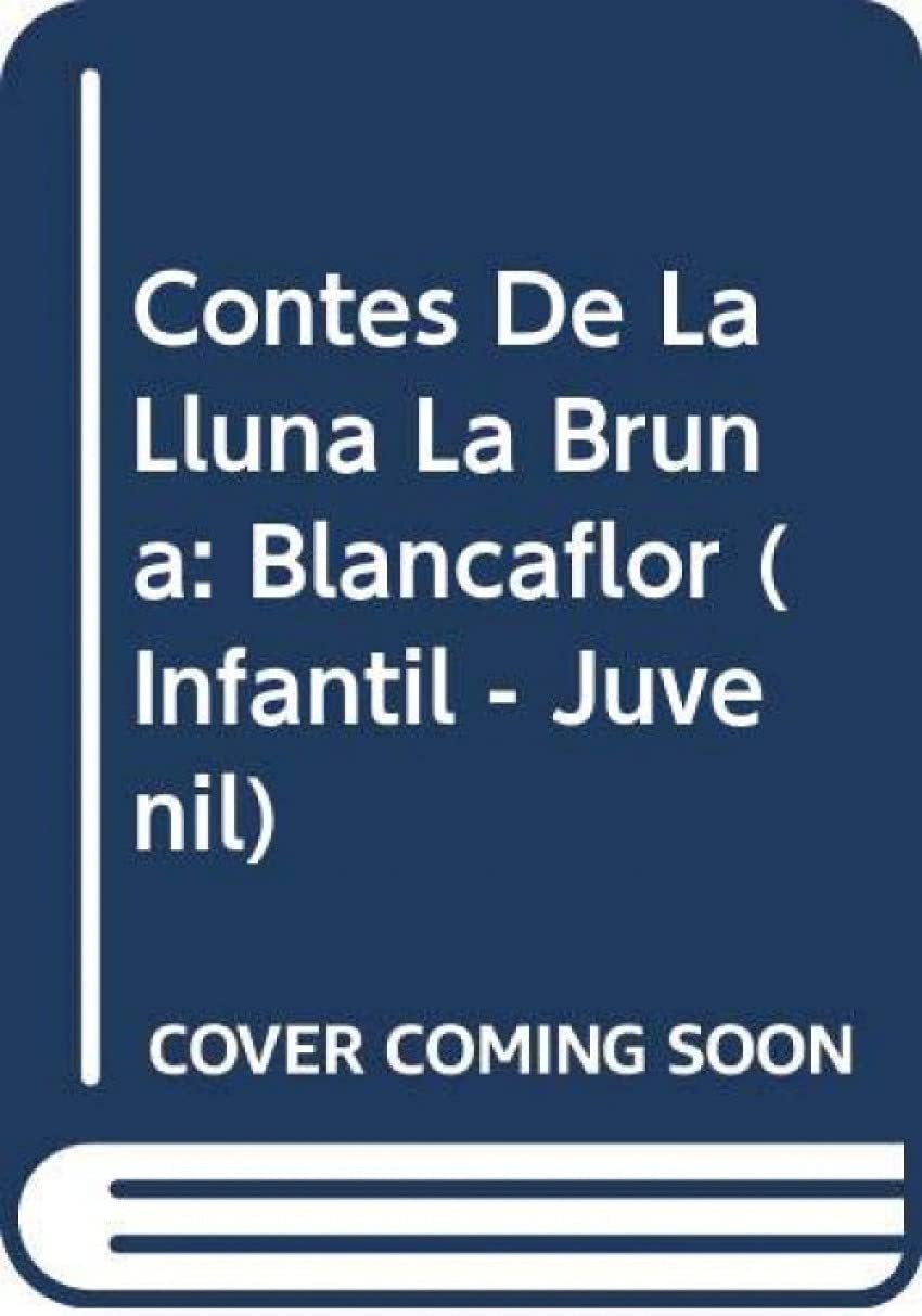 Contes de la Lluna la Bruna nº 32. Blancaflor (INFANTIL - JUVENIL - CONTES DE LA LLUNA LA BRUNA - EDICIÓ EN RÚSTICA) Contemporary literature
