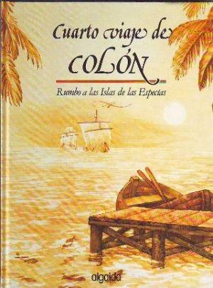 Cuarto viaje de Colon: Rumbo a las islas de las especias (Coleccion Viajes) (Spanish Edition) book
