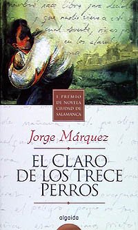 El Claro De Los Trece Perros / The Famous of the Thirteen Dogs (Algaida Literaria) book