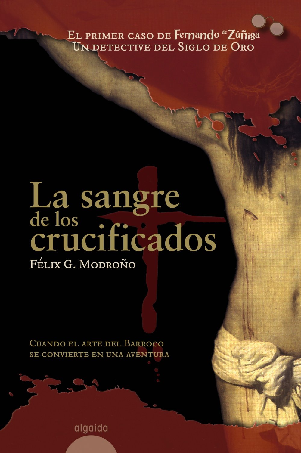 La sangre de los crucificados (Algaida Literaria - Algaida Histórica) Historical Fiction