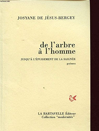 DE L ARBRE A L HOMME JUSQU A L EPUISEMENT DE LA SAIGNEE Avec un envoi de l auteur. Books