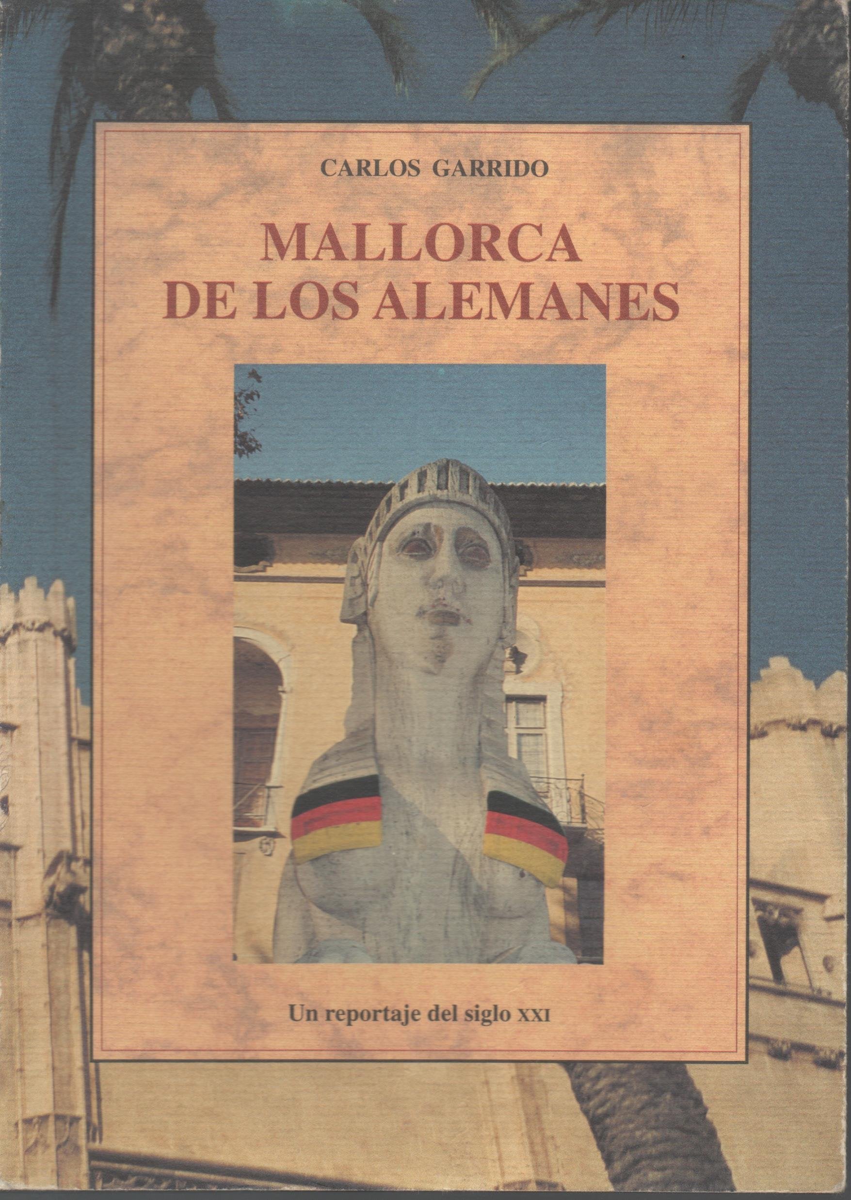 Mallorca de los alemanes : un reportaje del siglo xxi Books