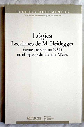 Lógica : lecciones de M. Heidegger (semestre verano 1934) en el legado de Helene Weiss Philosophy