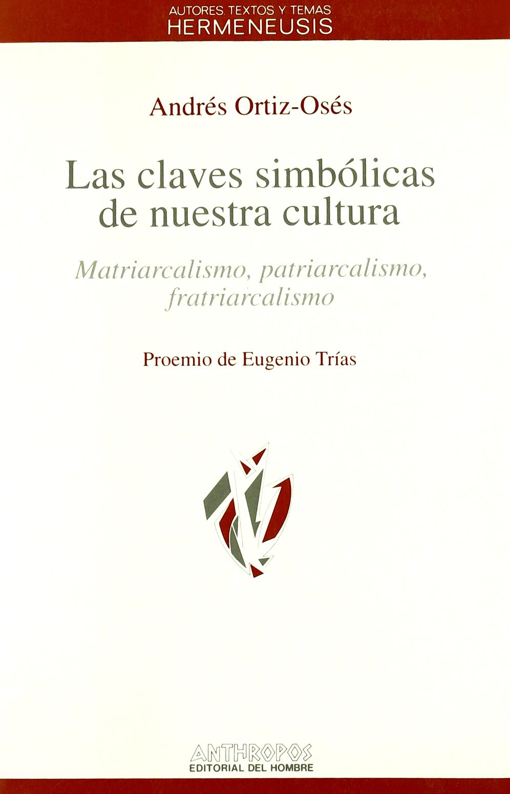 Claves simbólicas de nuestra cultura : matriarcalismo, patriarcalismo, fratriarcalismo Philosophy