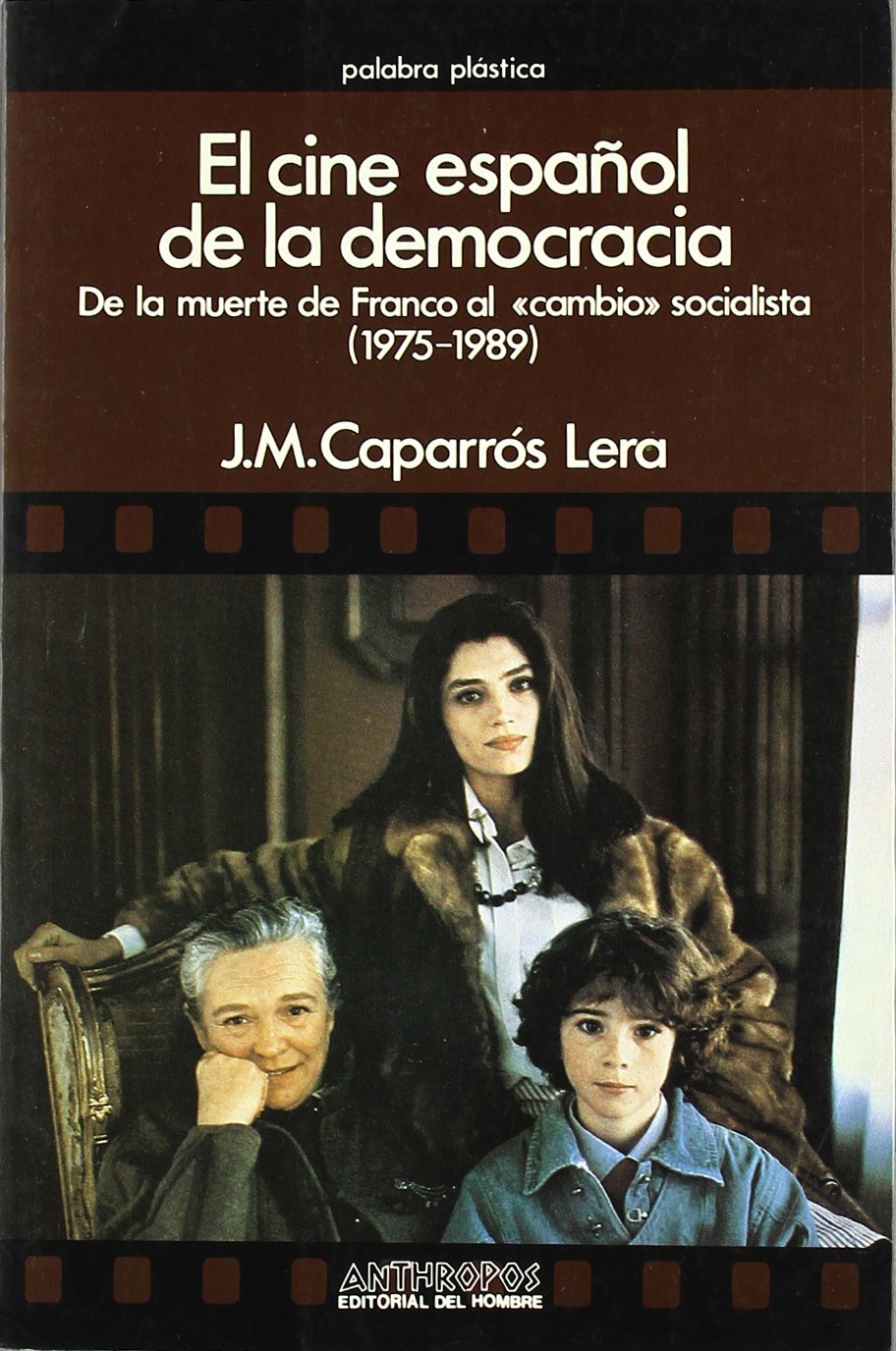 El cine español de la democracia. De la muerte de Franco al cambio socialista (1975-1989) Social Sciences