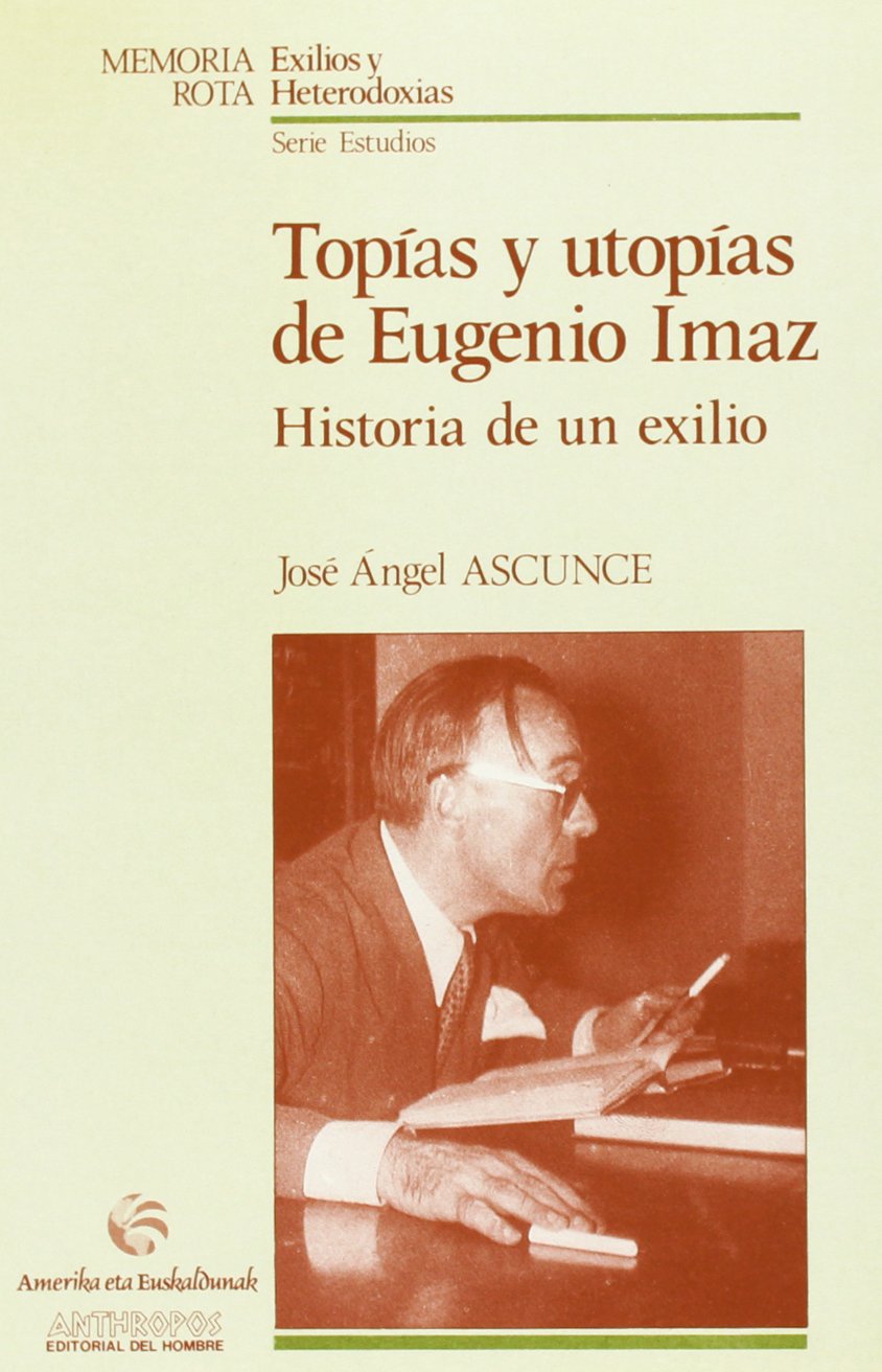 Topías y utopías de Eugenio Imaz : historia de un exilio book