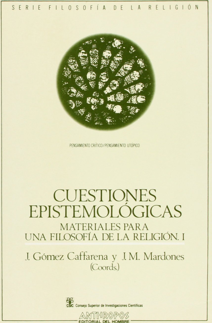 Cuestiones epistemológicas : materiales para filosofía de religión I Philosophy
