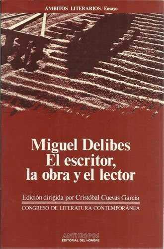Miguel Delibes : el escritor, la obra y el lector Social Sciences