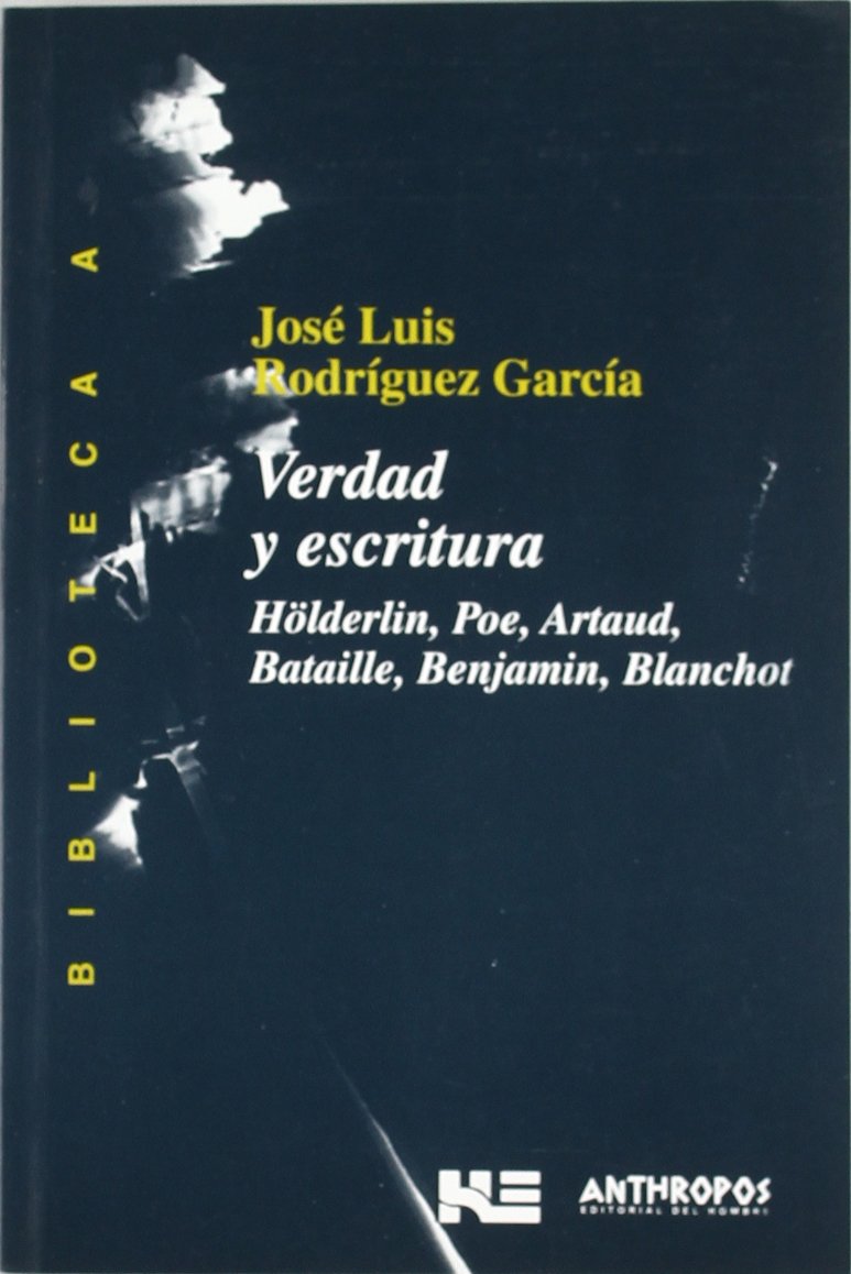 Verdad y escritura : Hölderlin, Poe, Arland, Bataille, Benjamin, Blanchot book