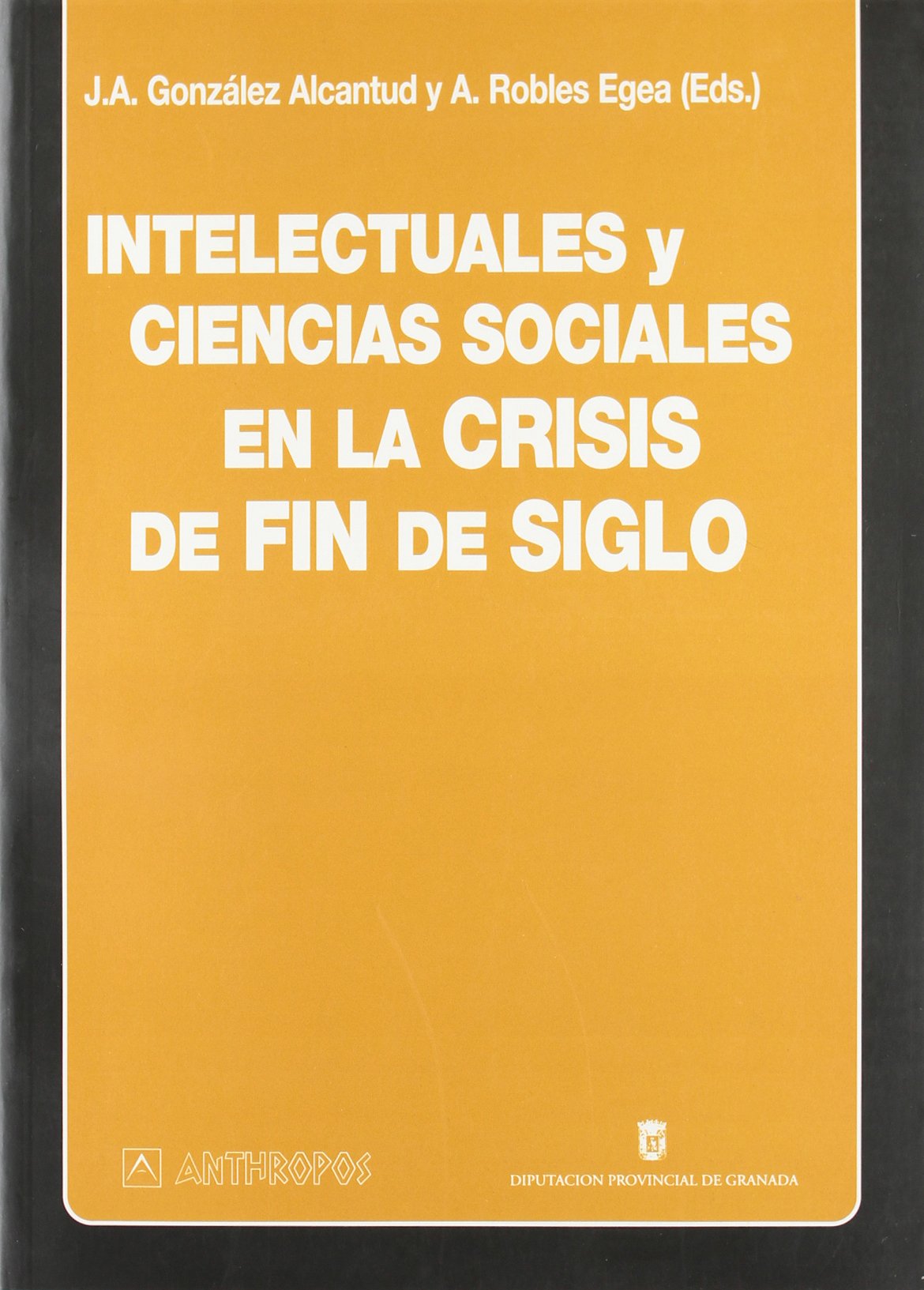 Intelectuales y ciencias sociales en la crisis de fin de siglo (Obras Generales) Social Sciences