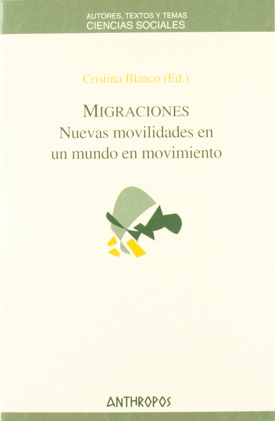 Migraciones : nuevas movilidades en un mundo en movimiento (Autores, Textos y Temas, Band 51) Books
