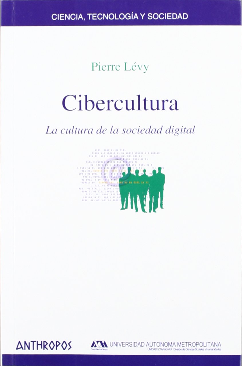 Cibercultura : la cultura de la sociedad digital Social Sciences