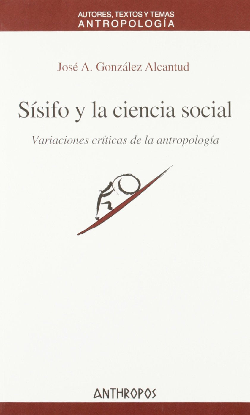 Sísifo y la ciencia social : variaciones críticas de la antropología: Variaciones Criticas de La Antropologia (Autores, Textos y Temas, Band 42) General education