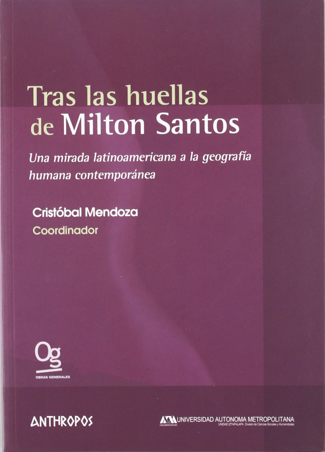 Mendoza Pérez, C: Tras las huellas de Milton Santos : una mi Social Sciences