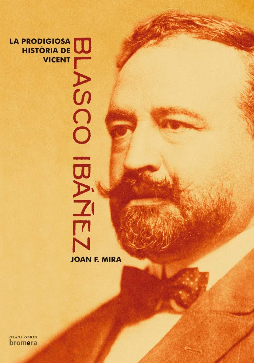 La prodigiosa història de Vicent Blasco Ibáñez Art & Literature