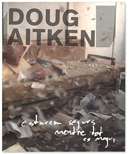 Doug aitken: estaremos seguros mientras todo se mueva (cat.exposicion) (esp-ing-cat) book