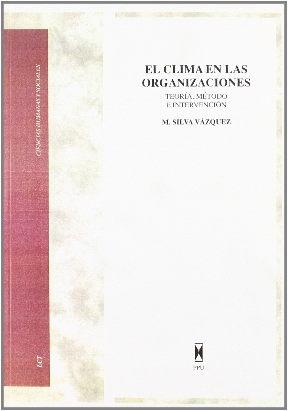 Clima en las organizaciones, el : teoría, método e intervención book