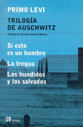 Trilogía de Auschwitz: (Si esto es un hombre / La tregua / Los hundidos y los salvados) (MODERNOS Y CLÁSICOS, Band 222) Essays & Short Stories