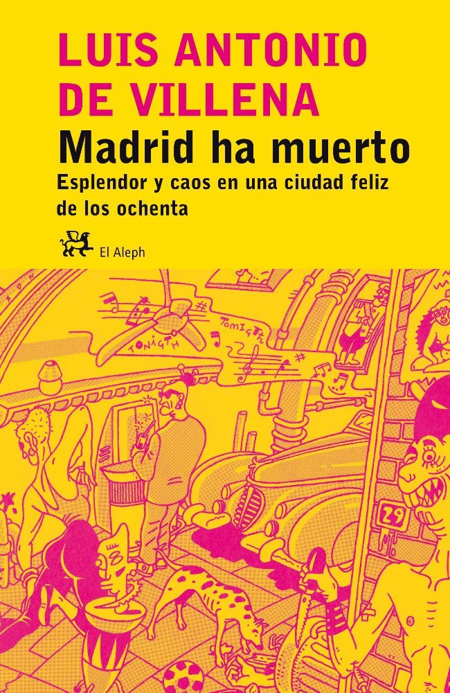 Madrid ha muerto : esplendor y caos en una ciudad feliz de los ochenta Contemporary literature Books