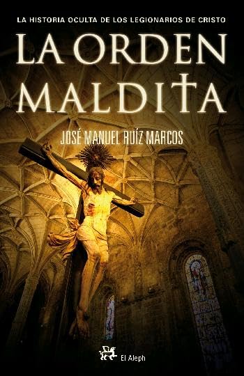 La Orden Maldita: El Final de La Legion de Cristo: Novela book