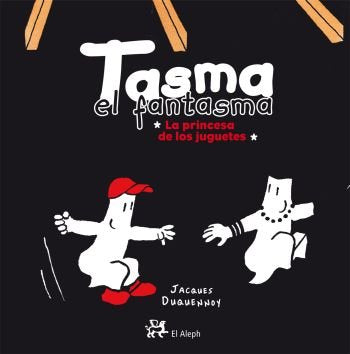Tasma el fantasma. La princesa de los juguetes (INFANTIL ALEPH) Novels & Short Stories