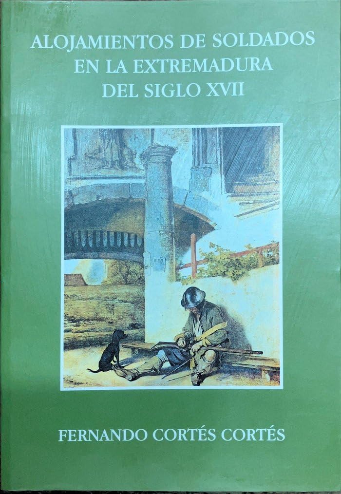 Alojamiento de Soldados En La Extremadura del Siglo XVII Politics & History