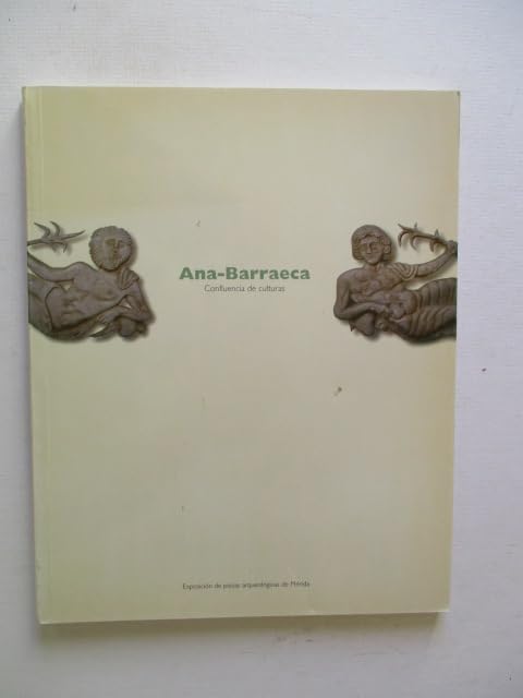 Ana-Barraeca : confluencia de culturas : , febrero-marzo 1998, Sala de exposiciones de la Obra social y cultural de Caja Badajoz en Merida Books