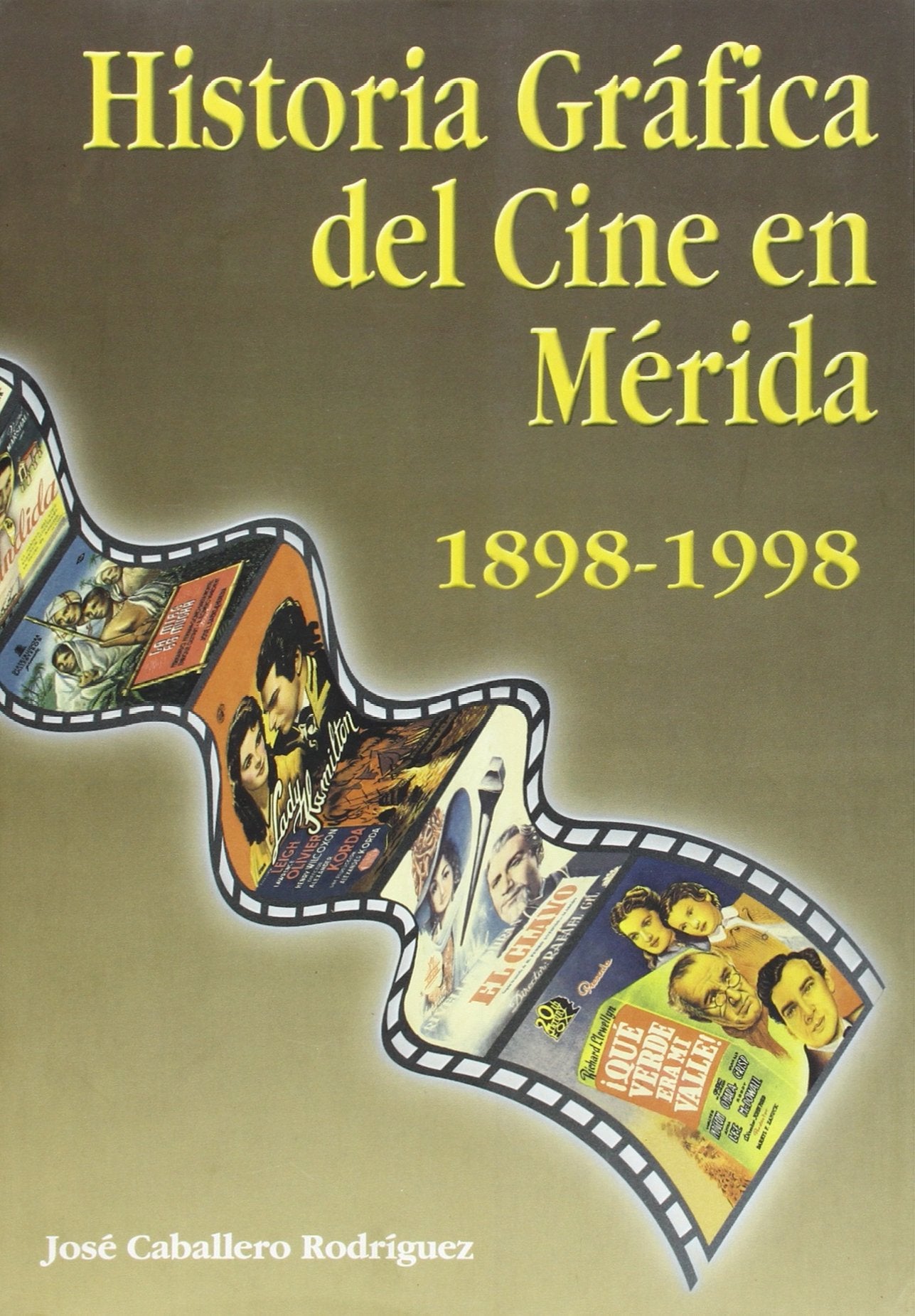 Historia Grafica del Cine En Merida, 1898-1998 Film, Art & Culture