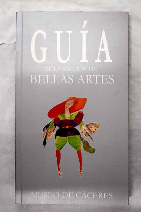 Guía de la sección de bellas artes: museo de Cáceres Books