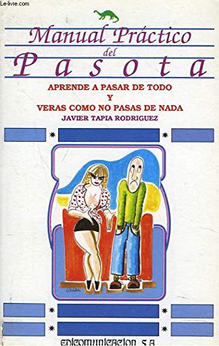 MANUEL PRACTICO DEL PASOTA. APRENDE A PASAR DE TODO Y VERAS COMO NO PASAS DE NADA Books