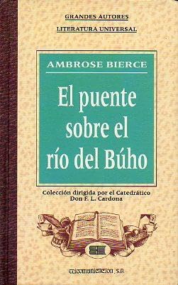 El Puente sobre el rio del buho y otros relatos book
