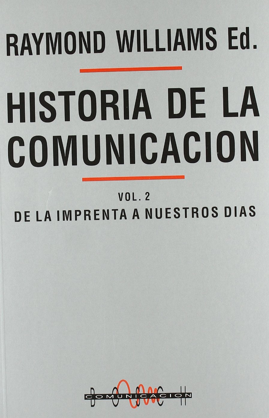 Historia de la comunicación: 2. De la imprenta a nuestros días book