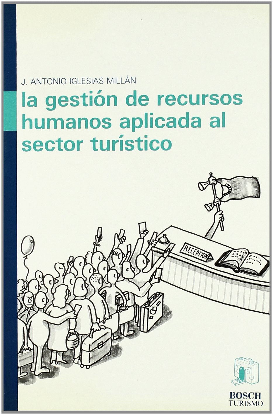 La gestión de recursos humanos aplicada al sector turístico book